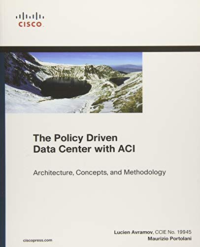 The Policy Driven Data Center with Aci: Architecture, Concepts, and Methodology (Networking Technology) von Cisco Press